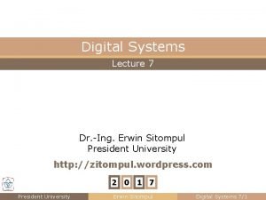 Digital Systems Lecture 7 Dr Ing Erwin Sitompul