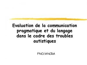 Evaluation de la communication pragmatique et du langage