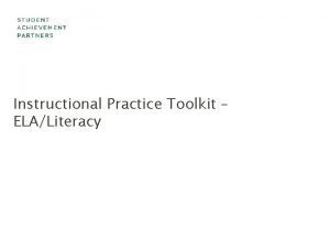 Instructional Practice Toolkit ELALiteracy Essential Question What do