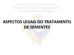 ASPECTOS LEGAIS DO TRATAMENTO DE SEMENTES Relatrio comisso