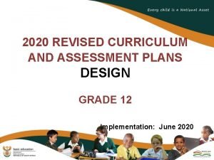 2020 REVISED CURRICULUM AND ASSESSMENT PLANS DESIGN GRADE