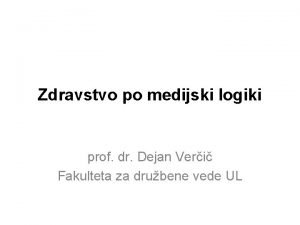 Zdravstvo po medijski logiki prof dr Dejan Veri