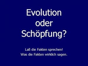 Evolution oder Schpfung La die Fakten sprechen Was