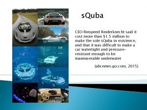 s Quba CEO Rinspeed Rinderknecht said it cost