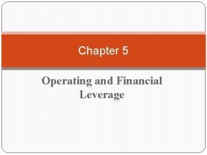 Operating and financial leverage chapter 5