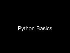 Python Basics Python History Late 1970 s programming