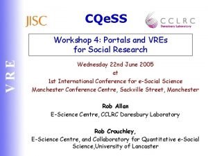 CQe SS VRE Workshop 4 Portals and VREs