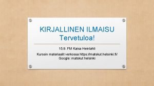 KIRJALLINEN ILMAISU Tervetuloa 15 9 FM Kaisa Heinlahti