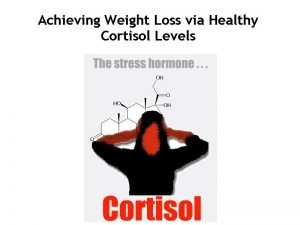 Achieving Weight Loss via Healthy Cortisol Levels Hormones