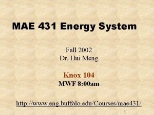 MAE 431 Energy System Fall 2002 Dr Hui MAE 431 Energy System Fall 2002 Dr Hui