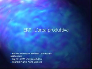 ERP Larea produttiva n Sistemi informativi aziendali struttura