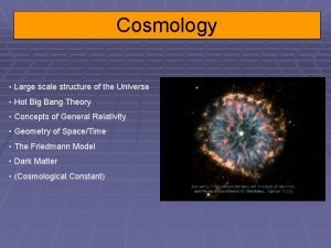 Cosmology Large scale structure of the Universe Hot