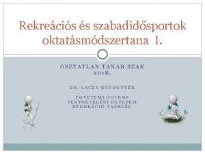 Rekrecis s szabadidsportok oktatsmdszertana I OSZTATLAN TANR SZAK