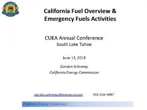 California Fuel Overview Emergency Fuels Activities CUEA Annual
