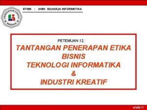 STMIK AMIK RAHARJA INFORMATIKA PETEMUAN 12 TANTANGAN PENERAPAN