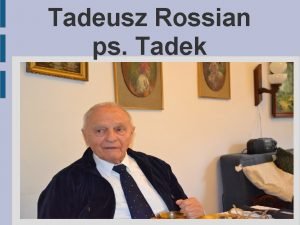 Tadeusz Rossian ps Tadek Harcerz Szarych Szeregw kapitan
