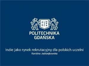 Indie jako rynek rekrutacyjny dla polskich uczelni Karolina