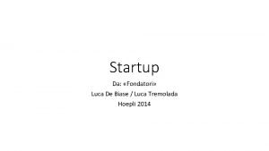 Startup Da Fondatori Luca De Biase Luca Tremolada
