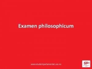 Examen philosophicum Ordning Organisert under IFIKK Institutt for