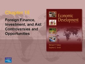 Chapter 15 Foreign Finance Investment and Aid Controversies