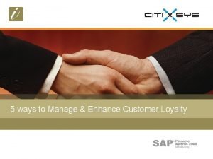 5 ways to Manage Enhance Customer Loyalty About