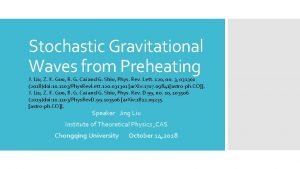 Stochastic Gravitational Waves from Preheating J Liu Z