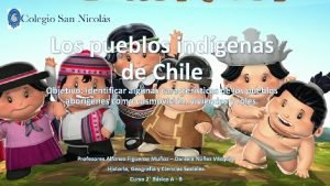 Los pueblos indgenas de Chile Objetivo Identificar algunas