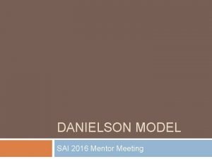 DANIELSON MODEL SAI 2016 Mentor Meeting Danielson Model