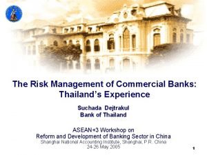 The Risk Management of Commercial Banks Thailands Experience