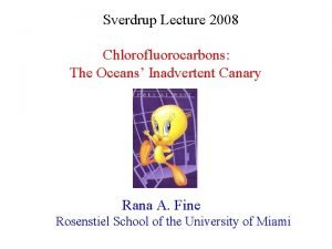 Sverdrup Lecture 2008 Chlorofluorocarbons The Oceans Inadvertent Canary