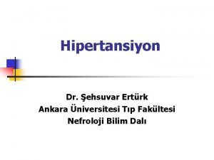 Hipertansiyon Dr ehsuvar Ertrk Ankara niversitesi Tp Fakltesi