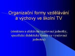 Organizan formy vzdlvn a vchovy ve koln TV