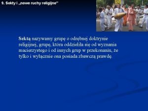 9 Sekty i nowe ruchy religijne Sekt nazywamy