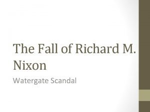 The Fall of Richard M Nixon Watergate Scandal