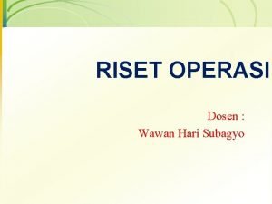 Kelemahan riset operasi Kelemahan riset operasi