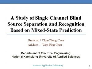 A Study of Single Channel Blind Source Separation