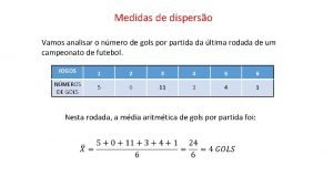 Medidas de disperso Vamos analisar o nmero de