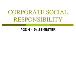 CORPORATE SOCIAL RESPONSIBILITY PGDM IV SEMESTER CSR Internal