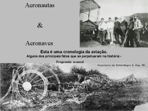 Aeronautas Aeronaves Esta uma cronologia da aviao Alguns