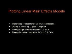 Plotting Linear Main Effects Models Interpreting 1 st