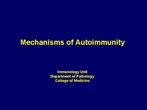 Mechanisms of Autoimmunity Immunology Unit Department of Pathology