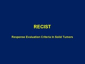 RECIST Response Evaluation Criteria In Solid Tumors Tmr