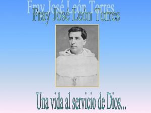 El Padre Fray Jos Len Torres naci en