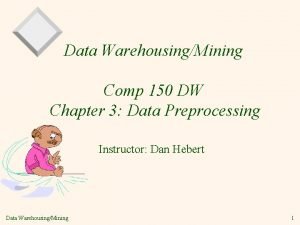 Data WarehousingMining Comp 150 DW Chapter 3 Data
