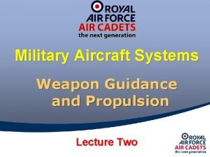 Military Aircraft Systems Weapon Guidance and Propulsion Lecture