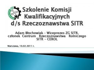 Szkolenie Komisji Kwalifikacyjnych ds Rzeczoznawstwa SITR Adam Bochowiak