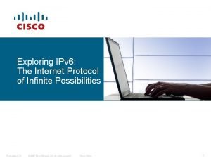 Exploring IPv 6 The Internet Protocol of Infinite