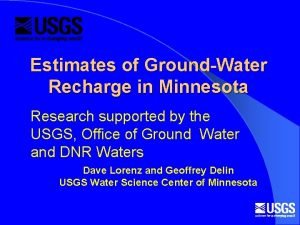 Estimates of GroundWater Recharge in Minnesota Research supported