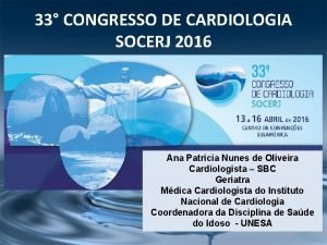 33 CONGRESSO DE CARDIOLOGIA SOCERJ 2016 Ana Patricia