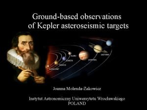 Groundbased observations of Kepler asteroseismic targets Joanna Molendaakowicz